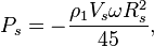  ~ P_s =- \frac {\rho_1 V_s \omega R^2_s}{45}, 