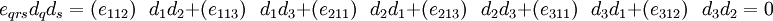 
 e_{qrs} d_q d_s =
 ({e_{112}})~~~ d_1 d_2 +
 ({e_{113}})~~~ d_1 d_3 +
 ({e_{211}})~~~ d_2 d_1 +
 ({e_{213}})~~~ d_2 d_3 +
 ({e_{311}})~~~ d_3 d_1 +
 ({e_{312}})~~~ d_3 d_2 = 0
