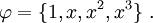 
\varphi = \{1, x, x^2, x^3\}~.
