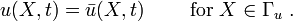
{
u(X,t) = \bar{u}(X,t) \qquad ~\text{for}~X \in \Gamma_u ~.
}
