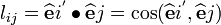 
       l_{ij} = \widehat{\mathbf{e}}{i}^{'}\bullet\widehat{\mathbf{e}}{j} = \cos(\widehat{\mathbf{e}}{i}^{'},\widehat{\mathbf{e}}{j})
    