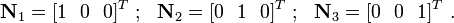 
 \mathbf{N}_1 = [1~~ 0~~ 0]^T ~;~~ \mathbf{N}_2 = [0~~ 1~~ 0]^T ~;~~
 \mathbf{N}_3 = [0~~ 0~~ 1]^T ~.
