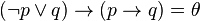 (\lnot p \vee q) \to (p \to q) = \theta