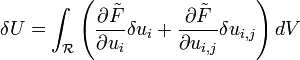 
  \delta U = \int_{\mathcal{R}} \left(\frac{\partial\tilde{F} }{\partial u_i} \delta u_i +
     \frac{\partial \tilde{F}}{\partial u_{i,j}} \delta u_{i,j}\right) dV

