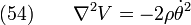  \text{(54)}\qquad
    \nabla^2{V} =  -2\rho\dot{\theta}^2
  