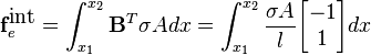 \mathbf{f}_e^{\mbox{int}}=\int_{x_1}^{x_2}\mathbf{B}^T\sigma
 A
 dx=\int_{x_1}^{x_2}\frac{\sigma
 A}{l}
 \begin{bmatrix}
 -1\\
 1
 \end{bmatrix}dx
