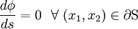 
 {
\frac{d\phi}{ds} = 0 ~~\forall~(x_1,x_2) \in \partial\text{S}
 }
