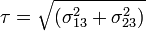 
\tau = \sqrt{(\sigma_{13}^2 + \sigma_{23}^2)}
