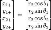 
\begin{bmatrix} x_{1+} \\ y_{1+} \\ x_{2+} \\ y_{2+} \end{bmatrix} = 
\begin{bmatrix} r_2\cos\theta_1 \\ r_2\sin\theta_1 \\ 
r_2\cos\theta_2 \\ r_2\sin\theta_2 \end{bmatrix} 
