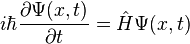 i\hbar \frac{\partial \Psi(x,t)}{\partial t} = \hat{H} \Psi (x,t)