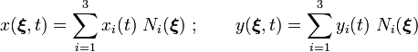 
x(\boldsymbol{\xi}, t) = \sum_{i=1}^3 x_i(t)~N_i(\boldsymbol{\xi}) ~;\qquad
y(\boldsymbol{\xi}, t) = \sum_{i=1}^3 y_i(t)~N_i(\boldsymbol{\xi})
