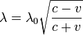 \lambda=\lambda_0\sqrt{\frac{c-v}{c+v}}\,\!