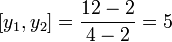 [y_{1},y_{2}] = \frac{12-2}{4-2} = 5