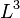 \ L^3 