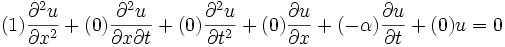 
(1) \frac{\partial^2 u}{\partial x^2} + (0) \frac{\partial^2 u}{\partial x\partial t} + 
(0)\frac{\partial^2 u}{\partial t^2}+ (0) \frac{\partial u}{\partial x} + 
(-\alpha)\frac{\partial u}{\partial t} +(0) u = 0

