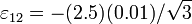 
    \varepsilon_{12} = -(2.5)(0.01)/\sqrt{3} 
  