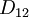 D_{12}\,