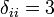 \delta_{ii} = 3