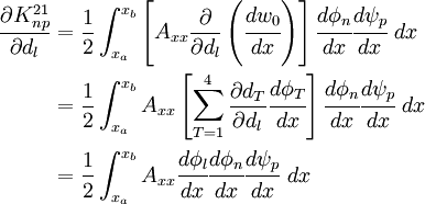 \begin{align}
 \frac{\partial K_{np}^{21}}{\partial d_l} & =
 \frac{1}{2} \int_{x_a}^{x_b} \left[A_{xx} \frac{\partial }{\partial d_l}\left(\cfrac{dw_0}{dx}\right)
 \right] \cfrac{d\phi_n}{dx}\cfrac{d\psi_p}{dx}~dx\\
& = \frac{1}{2} \int_{x_a}^{x_b} A_{xx}\left[\sum_{T=1}^{4}\frac{\partial d_T}{\partial d_l}\cfrac{d\phi_T}{dx}
\right] \cfrac{d\phi_n}{dx}\cfrac{d\psi_p}{dx}~dx \\
& = \frac{1}{2} \int_{x_a}^{x_b} A_{xx}\cfrac{d\phi_l}{dx}\cfrac{d\phi_n}{dx}
\cfrac{d\psi_p}{dx}~dx
 \end{align}