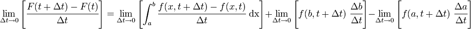 
   \lim_{\Delta t \rightarrow 0} \left[\cfrac{F(t + \Delta t) - F(t)}{\Delta t}\right]  = 
       \lim_{\Delta t \rightarrow 0}\left[
       \int_{a}^{b} \cfrac{f(x, t+\Delta t) - f(x,t)}{\Delta t}~\text{dx}\right] 
       + \lim_{\Delta t \rightarrow 0}\left[f(b, t+\Delta t)~\cfrac{\Delta b}{\Delta t}\right] - 
         \lim_{\Delta t \rightarrow 0}\left[f(a, t+\Delta t)~\cfrac{\Delta a}{\Delta t}\right]
