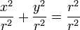  \frac{x^2}{r^2} + \frac{y^2}{r^2} = \frac{r^2}{r^2} 