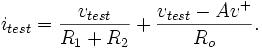 
 \begin{align}
 i_{test} &=\frac{v_{test}}{R_1+R_2} + \frac{v_{test} - A  v^+}{R_o}.
 \end{align}
