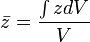 \bar z = \frac{\int z dV}{V}