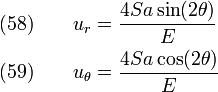 \begin{align}
  \text{(58)} \qquad  u_r & = \frac{4Sa\sin(2\theta)}{E} \\ 
  \text{(59)} \qquad u_{\theta} & = \frac{4Sa\cos(2\theta)}{E} 
\end{align}