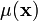 \mu(\mathbf{x})