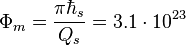  \Phi_m = \frac{\pi \hbar_s } { Q_s } = 3.1\cdot 10^{23} 