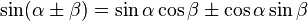 \sin(\alpha  \pm \beta)=\sin \alpha \cos \beta \pm \cos \alpha \sin \beta