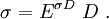 
\sigma = E^{\sigma D}~D ~.
