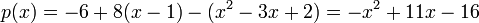 p(x) = -6 +8(x-1) - (x^{2} -3x +2) = -x^{2} + 11x -16