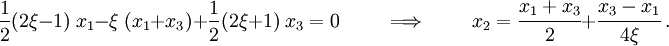 
\frac{1}{2}(2\xi-1)~x_1 - \xi~(x_1+x_3) + \frac{1}{2}(2\xi+1)~x_3 = 0 \qquad \implies
\qquad
x_2 = \cfrac{x_1+x_3}{2} + \cfrac{x_3-x_1}{4\xi}~.
