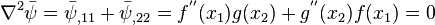 
\nabla^2{\bar{\psi}} = \bar{\psi}_{,11} + \bar{\psi}_{,22} =
f^{''}(x_1) g(x_2) + g^{''}(x_2) f(x_1) = 0
