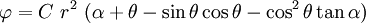 
  \varphi = C~r^2~(\alpha + \theta - \sin\theta\cos\theta - \cos^2\theta\tan\alpha)

