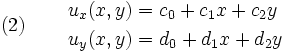 
\text{(2)} \qquad 
{
\begin{align}
u_x(x, y) & = c_0 + c_1 x + c_2 y \\
u_y(x, y) & = d_0 + d_1 x + d_2 y 
\end{align}
}
