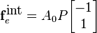 {
\mathbf{f}_e^{\mbox{int}} = A_0P
 \begin{bmatrix}
 -1\\
 1
 \end{bmatrix}}
