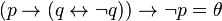 (p \to (q \leftrightarrow \lnot q)) \to \lnot p = \theta