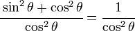 \cfrac{\operatorname{sin}^2 \theta + \operatorname{cos}^2 \theta}{\operatorname{cos}^2 \theta} = \cfrac{1}{\operatorname{cos}^2 \theta}