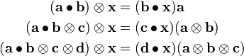 \begin{align}
(\mathbf{a}\bullet\mathbf{b})\otimes\mathbf{x} & = (\mathbf{b}\bullet\mathbf{x})\mathbf{a} \\
(\mathbf{a}\bullet\mathbf{b}\otimes\mathbf{c})\otimes\mathbf{x} & = (\mathbf{c}\bullet\mathbf{x})
(\mathbf{a}\otimes\mathbf{b}) \\
(\mathbf{a}\bullet\mathbf{b}\otimes\mathbf{c}\otimes\mathbf{d})\otimes\mathbf{x} & = (\mathbf{d}\bullet\mathbf{x})
(\mathbf{a}\otimes\mathbf{b}\otimes\mathbf{c}) 
\end{align}