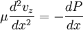 \mu\frac{d^2v_z}{dx^2}=-\frac{dP}{dx}