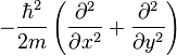 - \frac{\hbar^2}{2m} \left ( \frac{\partial^2}{\partial x^2} + \frac{\partial^2}{\partial y^2} \right )