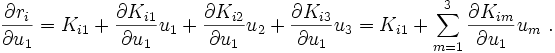 
    \frac{\partial r_i}{\partial u_1} = K_{i1} + \frac{\partial K_{i1}}{\partial u_1} u_1 + 
                                  \frac{\partial K_{i2}}{\partial u_1} u_2 + 
                                  \frac{\partial K_{i3}}{\partial u_1} u_3 
                       = K_{i1} + \sum_{m=1}^3 \frac{\partial K_{im}}{\partial u_1} u_m ~.
  