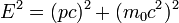 E^2 = (pc)^2 + (m_0 c^2)^2 \,\!