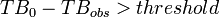 TB_0-TB_{obs}>threshold