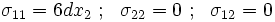 
     \sigma_{11} =  6dx_2 ~;~~ \sigma_{22} = 0 ~;~~                        
     \sigma_{12} = 0
  
