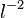  l^{-2} 