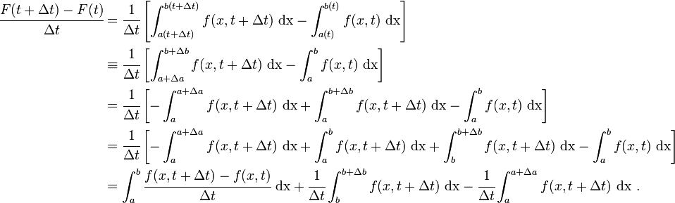 
  \begin{align}
   \cfrac{F(t + \Delta t) - F(t)}{\Delta t}  & = 
     \cfrac{1}{\Delta t} \left[
       \int_{a(t+\Delta t)}^{b(t+\Delta t)} f(x, t+\Delta t)~\text{dx} - 
       \int_{a(t)}^{b(t)} f(x, t)~\text{dx}\right] \\
     & \equiv 
     \cfrac{1}{\Delta t} \left[
       \int_{a+\Delta a}^{b+\Delta b} f(x, t+\Delta t)~\text{dx} - 
       \int_{a}^{b} f(x, t)~\text{dx}\right] \\
     & = 
     \cfrac{1}{\Delta t} \left[
       -\int_{a}^{a+\Delta a} f(x, t+\Delta t)~\text{dx} + 
       \int_{a}^{b+\Delta b} f(x, t+\Delta t)~\text{dx} - 
       \int_{a}^{b} f(x, t)~\text{dx}\right] \\
     & = 
     \cfrac{1}{\Delta t} \left[
       -\int_{a}^{a+\Delta a} f(x, t+\Delta t)~\text{dx} + 
       \int_{a}^{b} f(x, t+\Delta t)~\text{dx} + 
       \int_{b}^{b+\Delta b} f(x, t+\Delta t)~\text{dx} - 
       \int_{a}^{b} f(x, t)~\text{dx}\right] \\
     & = 
       \int_{a}^{b} \cfrac{f(x, t+\Delta t) - f(x,t)}{\Delta t}~\text{dx} + 
       \cfrac{1}{\Delta t}\int_{b}^{b+\Delta b} f(x, t+\Delta t)~\text{dx} - 
       \cfrac{1}{\Delta t}\int_{a}^{a+\Delta a} f(x, t+\Delta t)~\text{dx} ~.
  \end{align}
