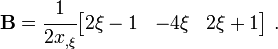 
\mathbf{B} = \cfrac{1}{2 x_{,\xi}}
 \begin{bmatrix}
 2\xi-1 & - 4\xi & 2\xi+1
 \end{bmatrix} ~.
